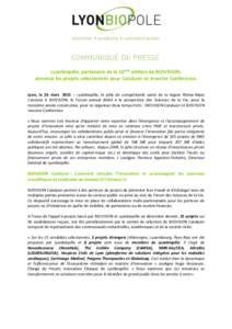 Lyonbiopôle, partenaire de la 10ème édition de BIOVISION, annonce les projets sélectionnés pour Catalyzer et Investor Conference. Lyon, le 26 mars 2015 – Lyonbiopôle, le pôle de compétitivité santé de la rég