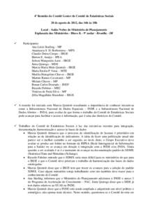 4ª Reunião do Comitê Gestor do Comitê de Estatísticas Sociais 28 de agosto de 2012, das 16h às 18h Local – Salão Nobre do Ministério do Planejamento Esplanada dos Ministérios - Bloco K - 9º andar - Brasília 
