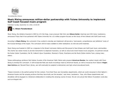 Music Rising announces million-dollar partnership with Tulane University to implement Gulf Coast-focused music program Published: Sunday, September 19, 2010, 10:00 AM By Alison Fensterstock Music Rising, the initiative f