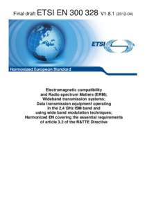 EN[removed]V1[removed]Electromagnetic compatibility and Radio spectrum Matters (ERM); Wideband transmission systems; Data transmission equipment operating in the 2,4 GHz ISM band and using wide band modulation techniques