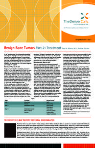 At Presbyterian/St.Luke’s Medical Center  Spring 2006, Volume 1, Issue 1 Benign Bone Tumors Part 2: Treatment Ross M. Wilkins, M.D., Medical Director In the last newsletter, we reviewed the evaluation