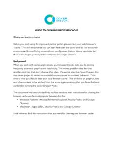 GUIDE TO CLEARING BROWSER CACHE Clear your browser cache Before you start using the improved partner portal, please clear your web browser’s “cache.” This will ensure that you can start fresh with the portal and do