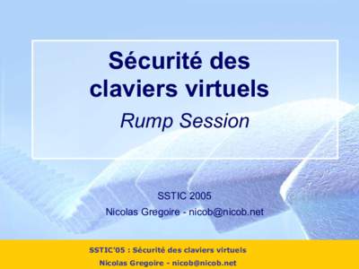 Sécurité des claviers virtuels Rump Session SSTIC 2005 Nicolas Gregoire - [removed]