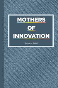 Mothers of Innovation Geraldine Bedell  Mothers