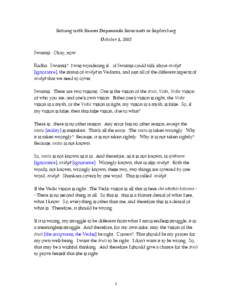 Satsang with Swami Dayananda Saraswati in Saylorsburg October 1, 2008 Swamiji: Okay, now. Radha: Swamiji? I was wondering if…if Swamiji could talk about avidyä [ignorance], the status of avidyä in Vedanta, and just a