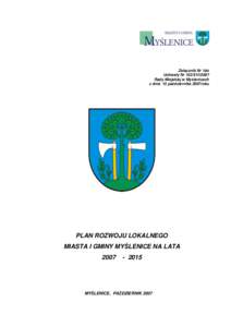 Załącznik Nr 1do Uchwały Nr 102/XVI/2007 Rady Miejskiej w Myślenicach z dnia 15 października 2007roku  PLAN ROZWOJU LOKALNEGO