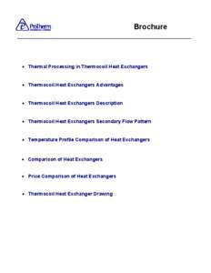 Brochure  • Thermal Processing in Thermocoil Heat Exchangers • Thermocoil Heat Exchangers Advantages • Thermocoil Heat Exchangers Description • Thermocoil Heat Exchangers Secondary Flow Pattern