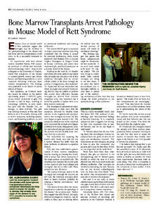 30 | NEUROLOGY TODAY | APRIL 19, 2012  Bone Marrow Transplants Arrest Pathology in Mouse Model of Rett Syndrome BY J A M I E TA L A N
