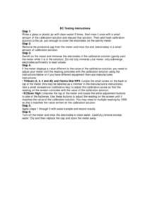 EC Testing Instructions Step 1: Rinse a glass or plastic jar with clean water 3 times, then rinse it once with a small amount of the calibration solution and discard that solution. Then add fresh calibration solution to 