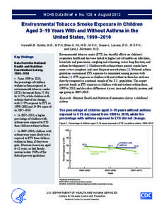 NCHS Data Brief ■ No. 126 ■ August[removed]Environmental Tobacco Smoke Exposure in Children Aged 3‒19 Years With and Without Asthma in the United States, 1999‒2010 Kenneth B. Quinto, M.D., M.P.H; Brian K. Kit, M.D.
