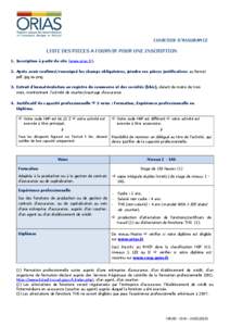 COURTIER D’ASSURANCE  LISTE DES PIECES A FOURNIR POUR UNE INSCRIPTION 1. Inscription à partir du site (www.orias.fr). 2. Après avoir confirmé/renseigné les champs obligatoires, joindre vos pièces justificatives au