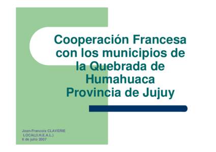 Cooperacion Francesa con los municipios de la Quebrada de Humahuaca  Provincia de Jujuy