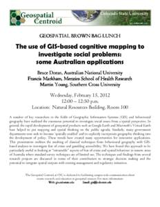 GEOSPATIAL BROWN BAG LUNCH  The use of GIS-based cognitive mapping to investigate social problems: some Australian applications Bruce Doran, Australian National University