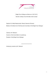 Bridge Forum Dialogue conference on[removed] “Decision making in the information driven society” Speaker: Mr. Walter Radermacher, Director General of Eurostat, Member of the Board and of the Executive Committee of 