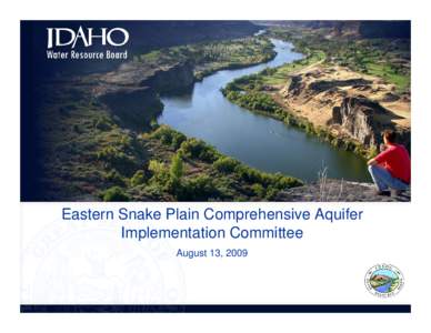 Eastern Snake Plain Comprehensive Aquifer Implementation Committee August 13, 2009 BACKGROUND • ESPA