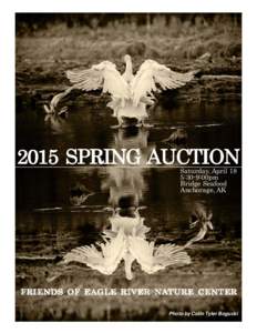 2015 SPRING AUCTION Saturday, April 18 5:30-9:00pm Bridge Seafood Anchorage, AK