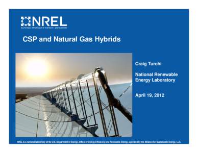 CSP and Natural Gas Hybrids  Craig Turchi National Renewable Energy Laboratory April 19, 2012