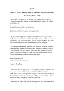 Speech Speech by SFST at luncheon hosted by Asialink in Sydney (English only) Wednesday, March 4, 2009 Following is the speech by the Secretary for Financial Services and the Treasury, Professor K C Chan, at the luncheon