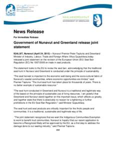News Release For Immediate Release Government of Nunavut and Greenland release joint statement IQALUIT, Nunavut (April 24, 2015) – Nunavut Premier Peter Taptuna and Greenland