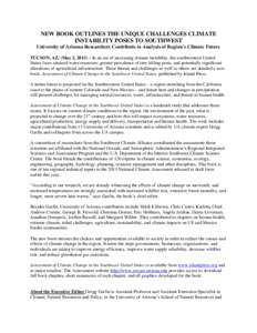 NEW BOOK OUTLINES THE UNIQUE CHALLENGES CLIMATE INSTABILITY POSES TO SOUTHWEST University of Arizona Researchers Contribute to Analysis of Region’s Climate Future TUCSON, AZ, (May 2, 2013) – In an era of increasing c