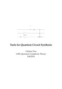 Tools for Quantum Circuit Synthesis Chelsea Voss 6.845, Quantum Complexity Theory Fall 2014  Motivation