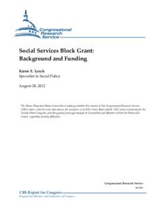 Social Services Block Grant: Background and Funding Karen E. Lynch Specialist in Social Policy August 28, 2012