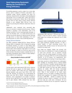 Small Networking Equipment: Making the Connection to Energy Efficiency Networking equipment is used to connect two or more edge devices, such as computers, IP phones, and printers. In a residential setting, network equip