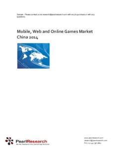 Sample. Please contact us at  with any to purchase or with any questions. Mobile, Web and Online Games Market China 2014