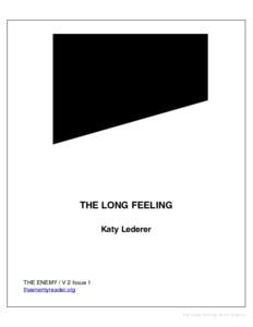 THE LONG FEELING Katy Lederer THE ENEMY / V 2 Issue 1 theenemyreader.org