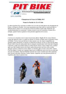 Championnat de France de PitBike 2013 Nouan-Le-Fuzelier les 22 et 23 Juin Le plein de pilotes fut à nouveau au rendez-vous sur cette seconde épreuve du championnat de France, à Nouan-Le-Fuzelier. Avec une organisation