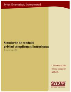 Sykes Enterprises, Incorporated  Standarde de conduită privind complianţa şi integritatea Revizuit în August 2012