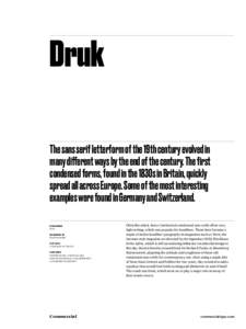 Druk The sans serif letterform of the 19th century evolved in many different ways by the end of the century. The first condensed forms, found in the 1830s in Britain, quickly spread all across Europe. Some of the most in