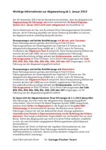 Wichtige Informationen zur Abgaswartung ab 1. Januar 2013 Am 30. November 2012 hat der Bundesrat entschieden, dass die obligatorische Abgaswartung für Fahrzeuge mit einem anerkannten On Board DiagnoseSystem ab 1. Januar