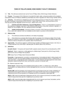 TOWN OF PHILLIPS, MAINE, WIND ENERGY FACILITY ORDINANCE  1.0 Title. This ordinance shall be known as the Town of Phillips, Maine, Wind Energy Facility Ordinance.