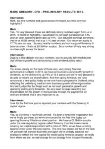 MARK GREGORY, CFO – PRELIMINARY RESULTSInterviewer: Mark, top-line numbers look good across the board, but what are your highlights? Mark: Yes, I’m very pleased, these are definitely strong numbers again from 