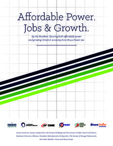 Affordable Power. Jobs & Growth. By the Numbers: Securing both affordable power and growing Ontario’s economy from Bruce Power site.  southwest