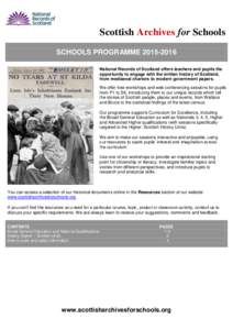 Scottish Archives for Schools SCHOOLS PROGRAMMENational Records of Scotland offers teachers and pupils the opportunity to engage with the written history of Scotland, from mediaeval charters to modern governme