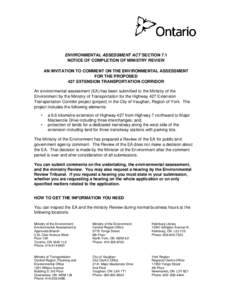 ENVIRONMENTAL ASSESSMENT ACT SECTION 7.1 NOTICE OF COMPLETION OF MINISTRY REVIEW AN INVITATION TO COMMENT ON THE ENVIRONMENTAL ASSESSMENT FOR THE PROPOSED 427 EXTENSION TRANSPORTATION CORRIDOR An environmental assessment