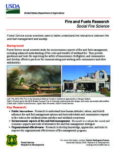 United States Department of Agriculture  Fire and Fuels Research Social Fire Science Forest Service social scientists seek to better understand the interactions between fire and fuel management and society.