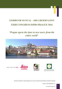 EXHIBITOR MANUAL – AREA RESERVATION  XXIII CONGRESS ISPRS PRAGUE 2016 ‘Prague opens the door to new users from the entire world’