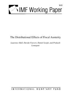 WP/  The Distributional Effects of Fiscal Austerity Laurence Ball, Davide Furceri, Daniel Leigh, and Prakash Loungani