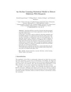 An On-line Learning Statistical Model to Detect Malicious Web Requests Harald Lampesberger1,2 , Philipp Winter1 , Markus Zeilinger1 , and Eckehard Hermann1 1