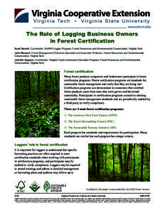 The Role of Logging Business Owners in Forest Certification Scott Barrett, Coordinator, SHARP Logger Program, Forest Resources and Environmental Conservation, Virginia Tech John Munsell, Forest Management Extension Speci