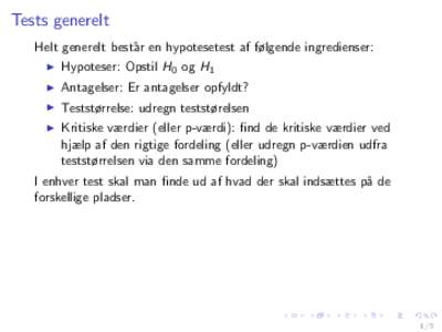 Tests generelt Helt generelt best˚ ar en hypotesetest af følgende ingredienser: ◮  Hypoteser: Opstil H0 og H1