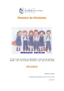 Relatório de Atividades  “O brincar escapa aos adultos que frequentemente o vêem como algo separado do aprender, o que é não só absurdo como abusivo e cruel.” João dos Santos[removed]2014