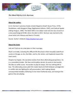 The Silent Wife by A.S.A. Harrison __________________________________________________________________________________________ About the author: A.S.A. Harrison’s previous books include Orgasms (Coach House Press, 1974)