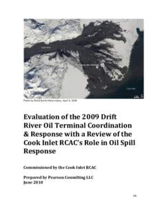 Photo by NASA Earth Observatory, April 4, 2009  Evaluation of the 2009 Drift River Oil Terminal Coordination & Response with a Review of the Cook Inlet RCAC’s Role in Oil Spill