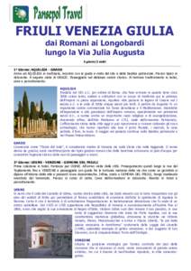 FRIULI VENEZIA GIULIA dai Romani ai Longobardi lungo la Via Julia Augusta 3 giorni/2 notti  1° Giorno: AQUILEIA - GRADO