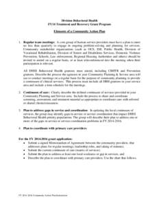 Division Behavioral Health FY14 Treatment and Recovery Grant Program Elements of a Community Action Plan 1. Regular team meetings: A core group of human service providers must have a plan to meet no less than quarterly t