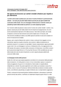 Comunicato di venerdì, 23 maggio 2014 per la Campagna «Fate attenzione alla nostra sicurezza» Gli operai che lavorano sui cantieri stradali chiedono più rispetto e più attenzione I cantieri sulle strade costituiscon